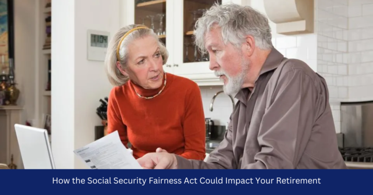 How the Social Security Fairness Act Could Impact Your Retirement?