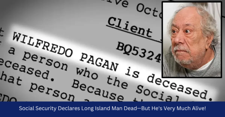 Social Security Declares Long Island Man Dead—But He's Very Much Alive!