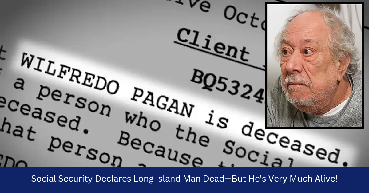 Social Security Declares Long Island Man Dead—But He’s Very Much Alive!