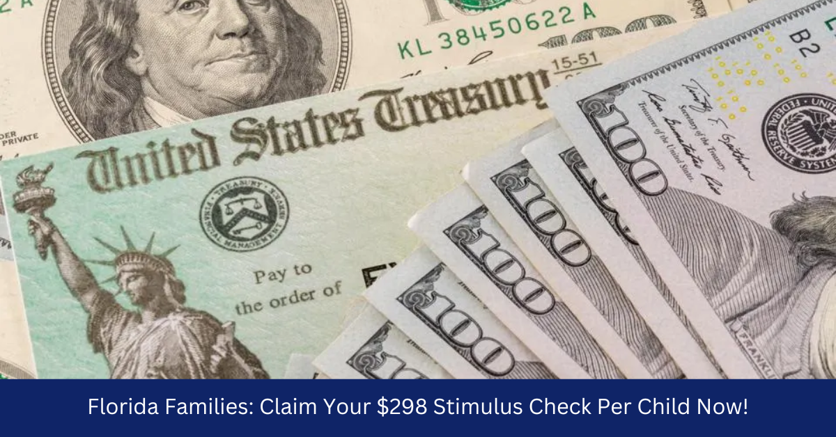 Florida Families: Claim Your $298 Stimulus Check Per Child Now!